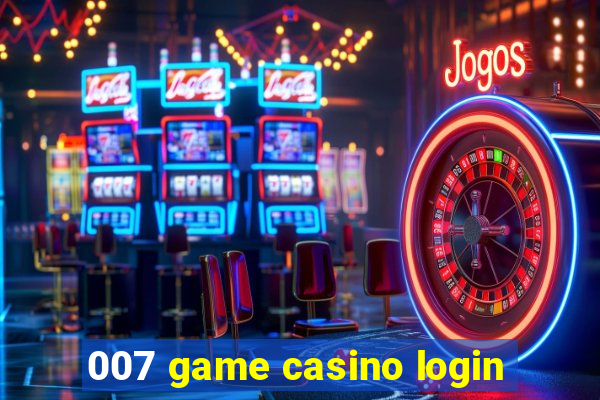 007 game casino login